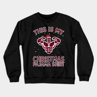 This Is My Christmas Workout Pajama Shirt - Bodybuilder Gift Crewneck Sweatshirt